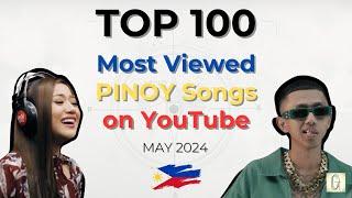 [TOP 100] Most Viewed PINOY Songs on YouTube - May 2024