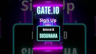 Join Gate.io and Earn Rewards with Referral ID SUSUHAHA!