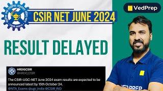 CSIR NET JUNE 2024 Results Delayed | CSIR NET Result will come on this Day | VedPrep Chem Academy