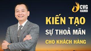 Kiến tạo sự thoả mãn cho khách hàng | Ngô Minh Tuấn | Học Viện CEO Hà Nội