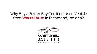 Why Buy a Better Buy Certified Used Vehicle at Wetzel Auto?