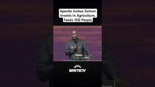 Apostle Joshua Selman Invests In Agriculture, Funds 100 People And Businesses