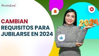 Cambian requisitos para jubilarse en 2024 -Pensiones ISSSTE