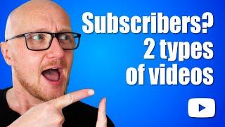 2 types of videos to get subscribers and grow a YouTube channel