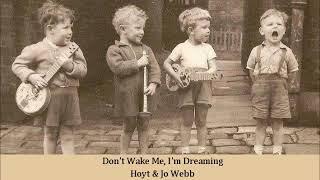 Don't Wake Me, I'm Dreaming   Hoyt & Jo Webb