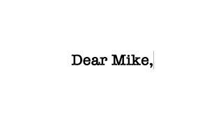 Dear Mike,