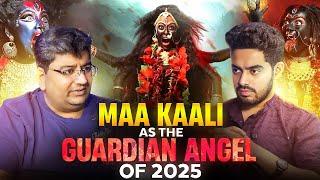 MAA KAALI BLESSINGS FOR YOU ALL | KNOW WHAT WILL HAPPEN IN 2025