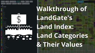 Walkthrough of LandGate's Land Value Index: Land Categories & Their Values