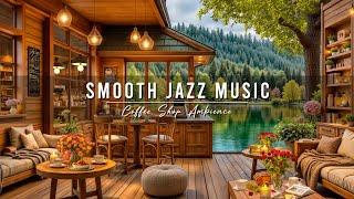 Cozy Coffee Shop Ambience with Smooth Jazz Music for Work, Study  Relaxing Jazz Instrumental Music