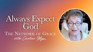 Caroline Myss - Always Expect God