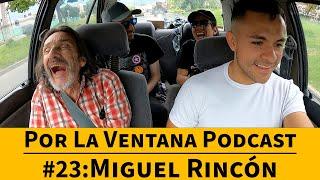 Por La Ventana Podcast # 23: Miguel Rincón