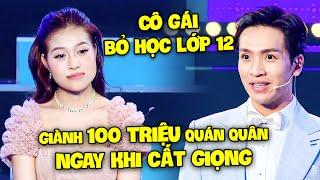 CHẤN ĐỘNG cô gái BỎ HỌC LỚP 12 vừa cất giọng GIÀNH LUÔN QUÁN QUÂN khiến Bạch Công Khanh SỐC NẶNG