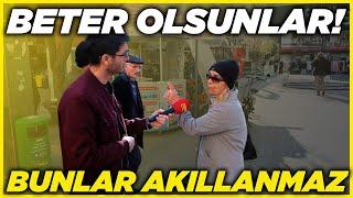 BETER OLSUNLAR, BUNLAR AKILLANMAZ! | Sokak Röportajları