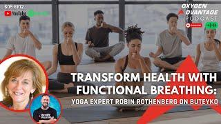 Transform Your Health with Functional Breathing: Yoga Expert Robin Rothenberg on Buteyko & Pranayama