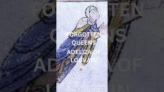 FORGOTTEN QUEENS ADELIZA OF LOUVAIN #youtubeshorts