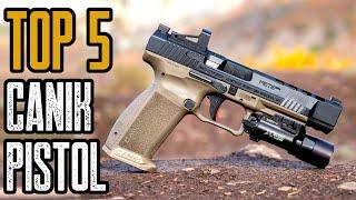 TOP 5 BEST CANIK 9mm PISTOLS 2022