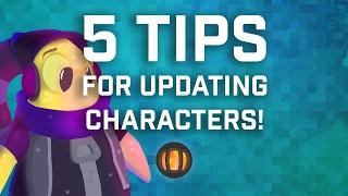 5 Tips for Updating Characters!