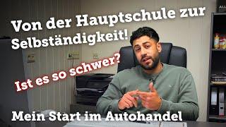 Selbstständig als Autohändler durchstarten? Mein Start von Null / Erfahrung / Tipp‘s & Motivation