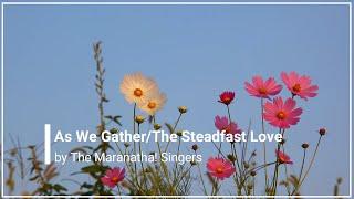 As We Gather/The Steadfast Love of the Lord with Lyrics Maranatha! Music (HD)