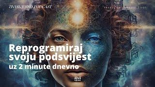 Promijeni svoj život uz 2 minute dnevno | Reprogramiraj svoju podsvijest