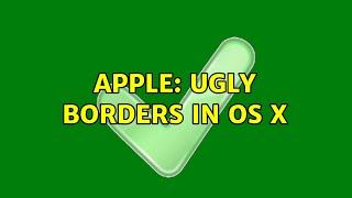 Apple: Ugly borders in OS X