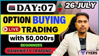 26th-July | Live Intraday Banknifty Trading | Option Buying with 50k | Beginners Trading | Day: 07