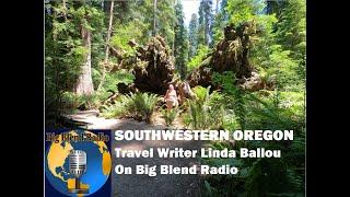 Exploring Southwest Oregon - Linda Ballou on Big Blend Radio