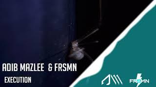 Adib Mazlee & FRSMN - Execution