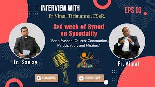 EPS 3: An Interview with Fr Vimal on the Third week of the Second session of the Synodal Assembly