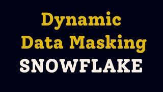 Dynamic Data Masking in Snowflake || Snowflake Data Governance || Column Level Security in Snowflake