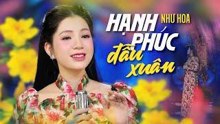 Hạnh Phúc Đầu Xuân - Như Hoa ( Thần Tượng Bolero 2019) | 4K MV Official