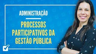 30. Aula de Processos Participativos da Gestão Pública (Administração)