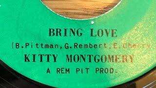 Kitty Montgomery “Bring love” No 139th Record A&B Side of each Record