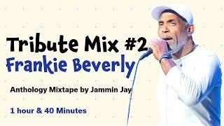 Frankie Beverly Legacy Mixtape Vol. 2: The Ultimate Anthology by Jammin Jay (1 Hour 40 Minutes)