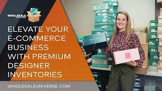 Elevate Your E Commerce Business with Premium Designer Inventories   - Wholesale Universe