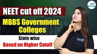 NEET Cut off 2024 for MBBS Government Colleges | State wise | Based on Higher NEET 2024 Cutoff