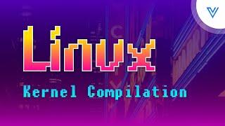 Compiling The Linux Kernel On Ubuntu & Debian