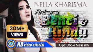 Nella Kharisma - ANTARA BENCI DAN RINDU (Official Music Video)