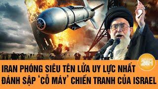 Điểm nóng Quốc tế: Iran phóng siêu tên lửa uy lực nhất đánh sập cỗ máy chiến tranh của Israel