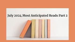 July 2024 Most Anticipated Reads | Part 2