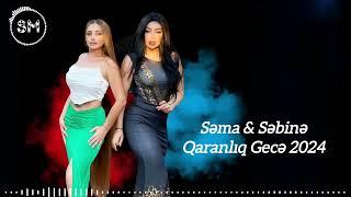 Sema & Sebine Qaranliq Gece Name Necibe 2024 Yeni