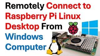 How to Remotely Access and Remotely Connect to Raspberry Pi Linux Desktop From Windows Computer