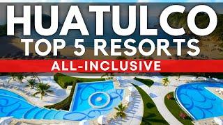 Top 5 BEST All-Inclusive Resorts & Hotels In HUATULCO Mexico (2024)