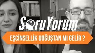 SoruYorum - Eşcinsellik Doğuştan Mı Gelir ?