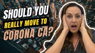 Things To Consider Before Moving To Corona CA | Should you move to Corona?