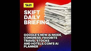 Google's New AI Mode, Congress’ Favorite Travel Stocks and Hotels.com's AI Planner
