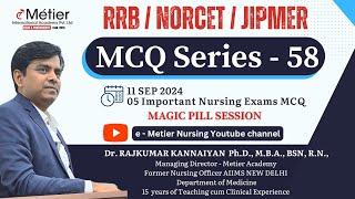 MCQ Series 58 | Magic Pills Session | RRB | NORCET | JIPMER | Nursing officer coaching | Metier