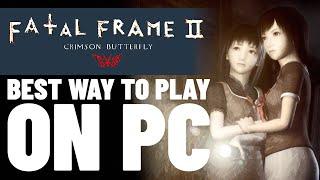 Fatal Frame 2 - Crimson Butterfly | The best way to play on pc