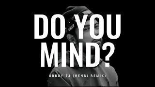 UrboyTJ - รังเกียจกันไหม  (Do you mind?)  - Henri remix