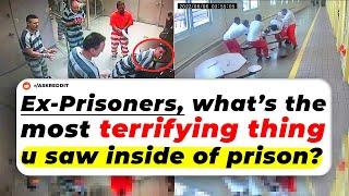 Ex-Prisoners, What’s The Most TERRIFYING THING You Saw Inside OF PRISON?